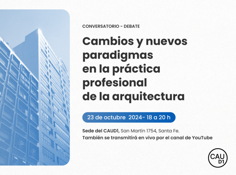 Conversatorio / debate: CAMBIOS Y NUEVOS PARADIGMAS EN LA PRÁCTICA PROFESIONAL DE LA ARQUITECTURA