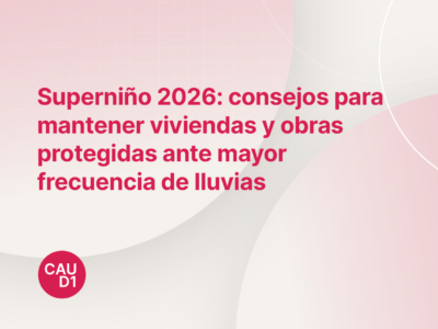 Superniño 2026: consejos para mantener viviendas y obras protegidas ante mayor frecuencia de lluvias