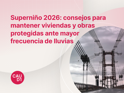 Superniño 2026: consejos para mantener viviendas y obras protegidas ante mayor frecuencia de lluvias