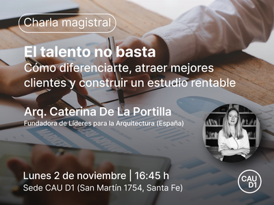 El CAUD1 invita a una charla magistral sobre posicionamiento profesional y gestión de estudios de arquitectura