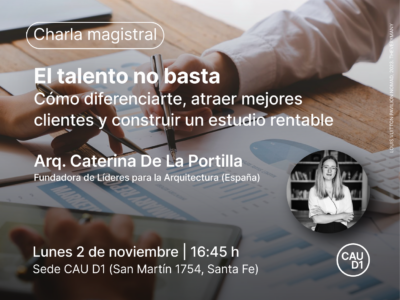 El CAUD1 invita a una charla magistral sobre posicionamiento profesional y gestión de estudios de arquitectura